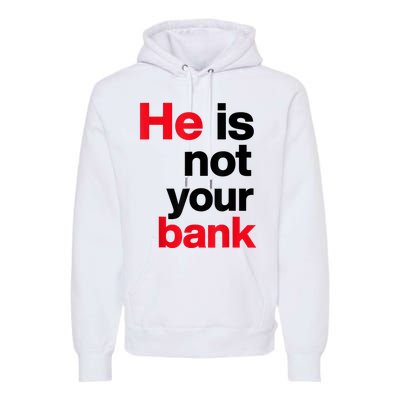 Vintage Retro He Is Not Your Bank Premium Hoodie