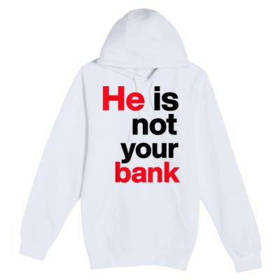 Vintage Retro He Is Not Your Bank Premium Pullover Hoodie