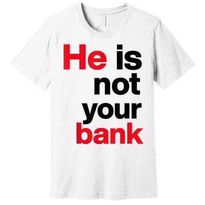 Vintage Retro He Is Not Your Bank Premium T-Shirt