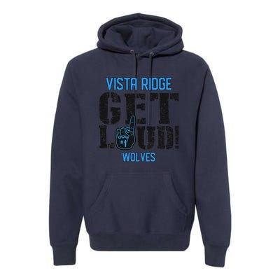 Vista Ridge High School Get Loud Wolves Premium Hoodie