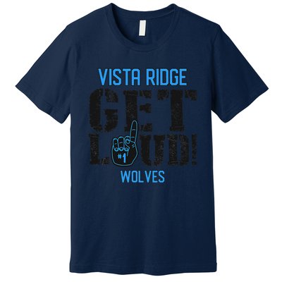 Vista Ridge High School Get Loud Wolves Premium T-Shirt