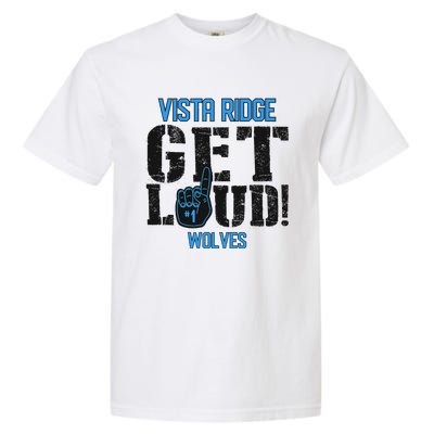 Vista Ridge High School Get Loud Wolves Garment-Dyed Heavyweight T-Shirt