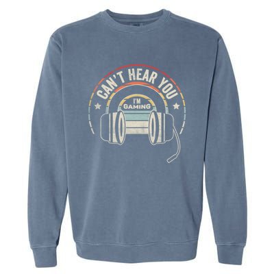 Vintage Retro Headset Can't Hear You I'm Gaming Funny Gamer Gift Garment-Dyed Sweatshirt