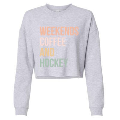 Vintage Retro Hockey Lover Funny Gift Weekends Coffee And Hockey Gift Cropped Pullover Crew