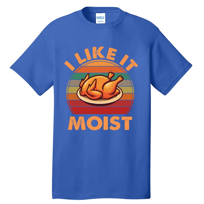 Vintage Retro I Like It Moist Funny Thanksgiving Cute Gift Tall T-Shirt