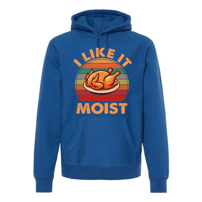 Vintage Retro I Like It Moist Funny Thanksgiving Cute Gift Premium Hoodie