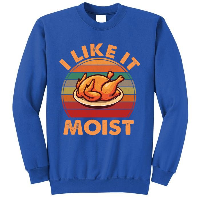 Vintage Retro I Like It Moist Funny Thanksgiving Cute Gift Tall Sweatshirt