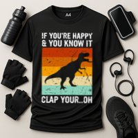 Vintage Retro If Youre Happy And You Know It T Rex Dinosaur Performance Shirt