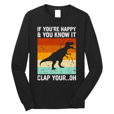 Vintage Retro If Youre Happy And You Know It T Rex Dinosaur Long Sleeve Shirt
