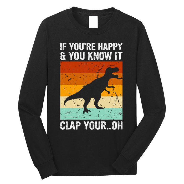 Vintage Retro If Youre Happy And You Know It T Rex Dinosaur Long Sleeve Shirt