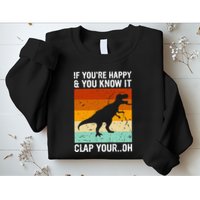 Vintage Retro If Youre Happy And You Know It T Rex Dinosaur Sweatshirt