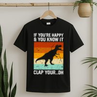 Vintage Retro If Youre Happy And You Know It T Rex Dinosaur T-Shirt