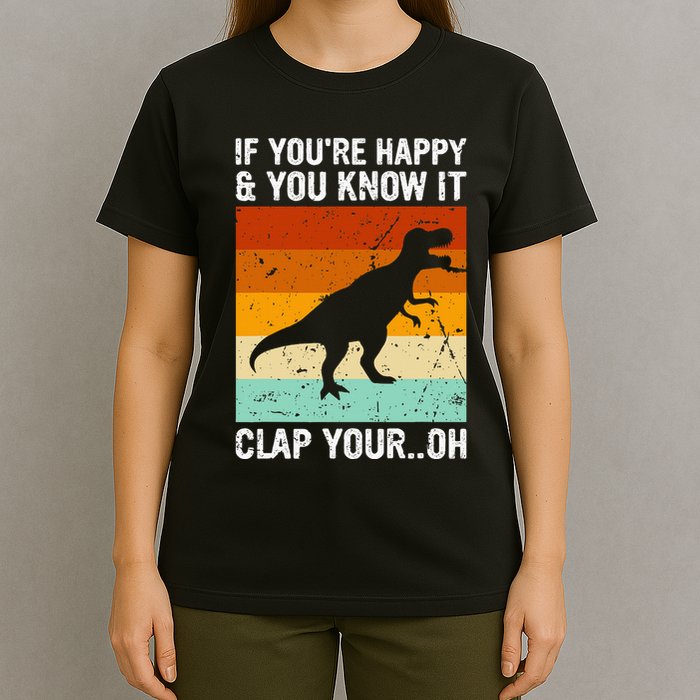 Vintage Retro If Youre Happy And You Know It T Rex Dinosaur T-Shirt