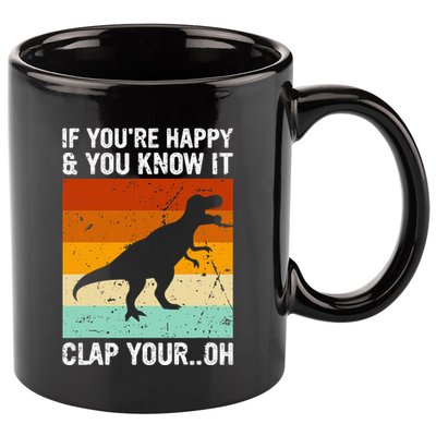 Vintage Retro If Youre Happy And You Know It T Rex Dinosaur 11oz C Handle Ceramic Mug