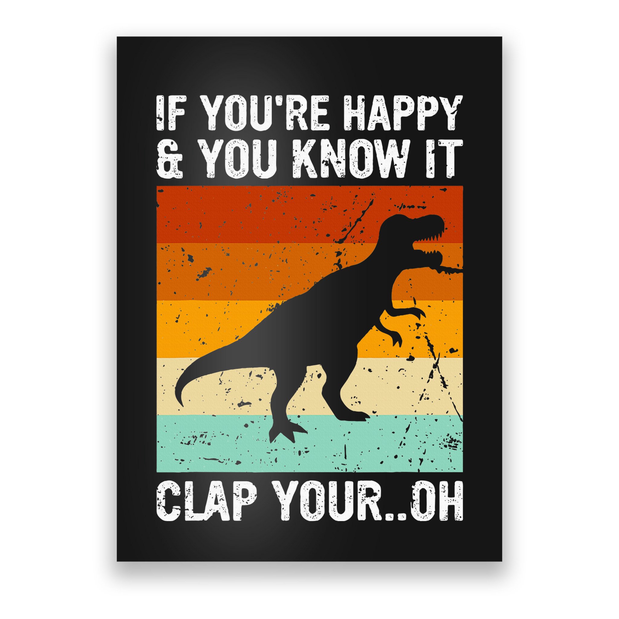 Vintage Retro If Youre Happy And You Know It T Rex Dinosaur Poster
