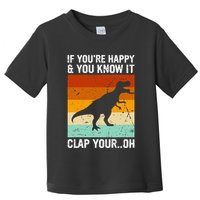 Vintage Retro If Youre Happy And You Know It T Rex Dinosaur Toddler T-Shirt
