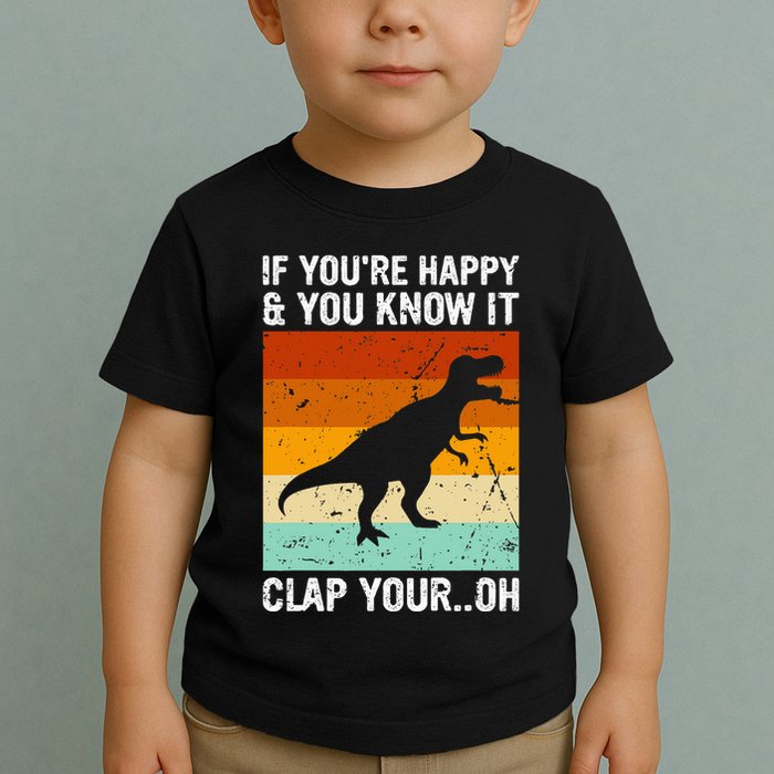Vintage Retro If Youre Happy And You Know It T Rex Dinosaur Toddler T-Shirt