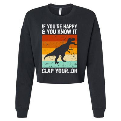 Vintage Retro If Youre Happy And You Know It T Rex Dinosaur Cropped Pullover Crew