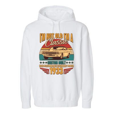 Vintage Retro I'm Not Old I'm A Classic 1933 90th Birthday Classic Car Lover Garment-Dyed Fleece Hoodie