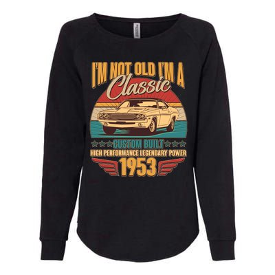 Vintage Retro I'm Not Old I'm A Classic 1953 70th Birthday Classic Car Lover Womens California Wash Sweatshirt