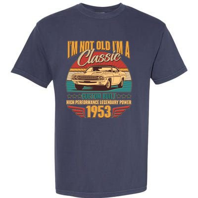 Vintage Retro I'm Not Old I'm A Classic 1953 70th Birthday Classic Car Lover Garment-Dyed Heavyweight T-Shirt