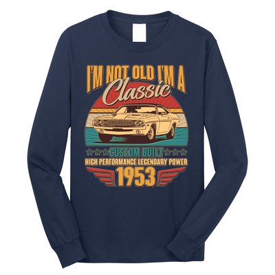 Vintage Retro I'm Not Old I'm A Classic 1953 70th Birthday Classic Car Lover Long Sleeve Shirt