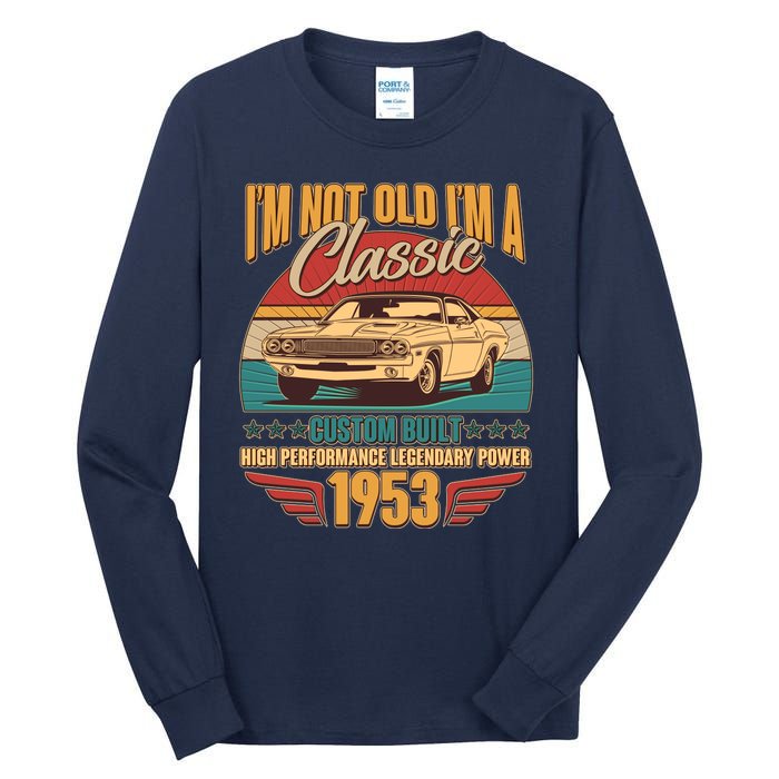 Vintage Retro I'm Not Old I'm A Classic 1953 70th Birthday Classic Car Lover Tall Long Sleeve T-Shirt