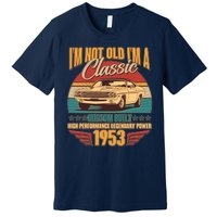 Vintage Retro I'm Not Old I'm A Classic 1953 70th Birthday Classic Car Lover Premium T-Shirt