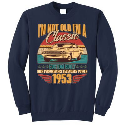 Vintage Retro I'm Not Old I'm A Classic 1953 70th Birthday Classic Car Lover Tall Sweatshirt