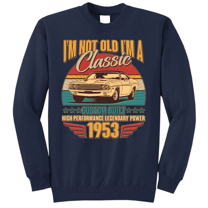 Vintage Retro I'm Not Old I'm A Classic 1953 70th Birthday Classic Car Lover Tall Sweatshirt