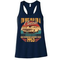 Vintage Retro I'm Not Old I'm A Classic 1953 70th Birthday Classic Car Lover Women's Racerback Tank