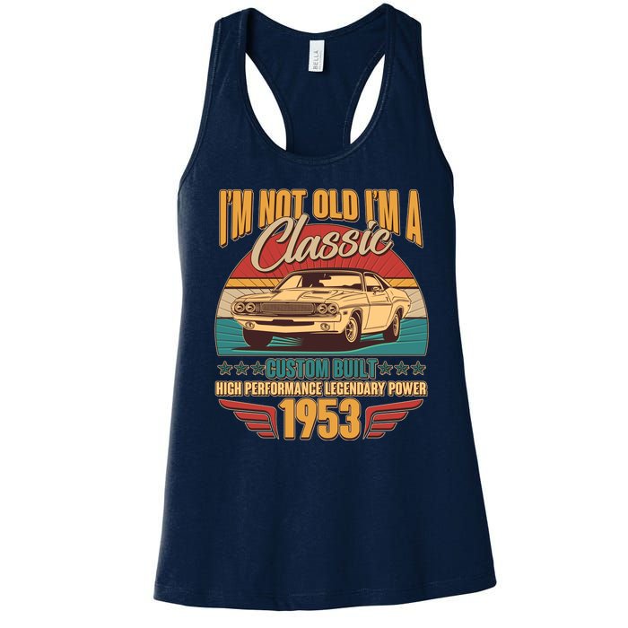 Vintage Retro I'm Not Old I'm A Classic 1953 70th Birthday Classic Car Lover Women's Racerback Tank