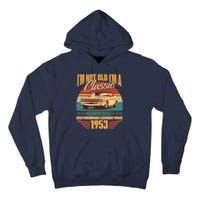 Vintage Retro I'm Not Old I'm A Classic 1953 70th Birthday Classic Car Lover Tall Hoodie