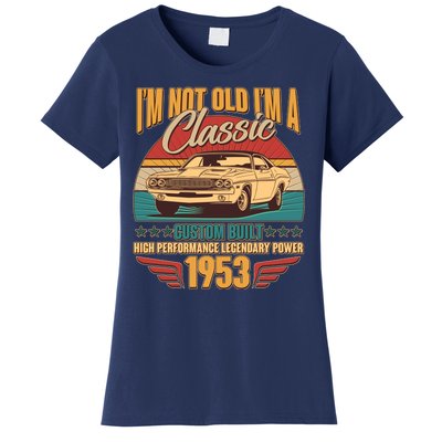 Vintage Retro I'm Not Old I'm A Classic 1953 70th Birthday Classic Car Lover Women's T-Shirt