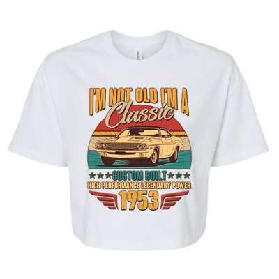 Vintage Retro I'm Not Old I'm A Classic 1953 70th Birthday Classic Car Lover Bella+Canvas Jersey Crop Tee