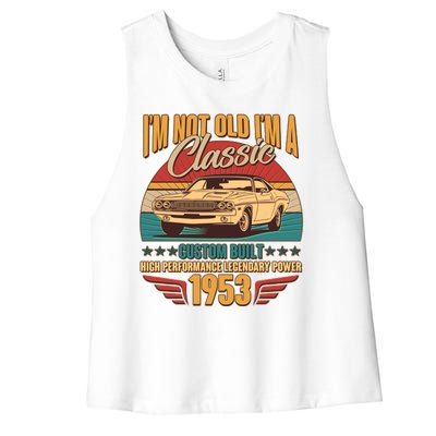 Vintage Retro I'm Not Old I'm A Classic 1953 70th Birthday Classic Car Lover Women's Racerback Cropped Tank