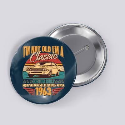 Vintage Retro I'm Not Old I'm A Classic 1963 60th Birthday Classic Car Lover Button