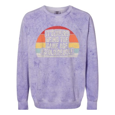 Vintage Retro It's Weird Being The Same Age As Old People Colorblast Crewneck Sweatshirt