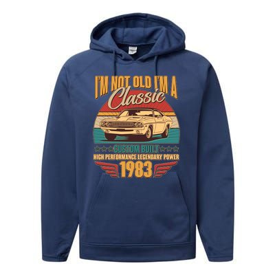 Vintage Retro I'm Not Old I'm A Classic 1983 40th Birthday Classic Car Lover Performance Fleece Hoodie