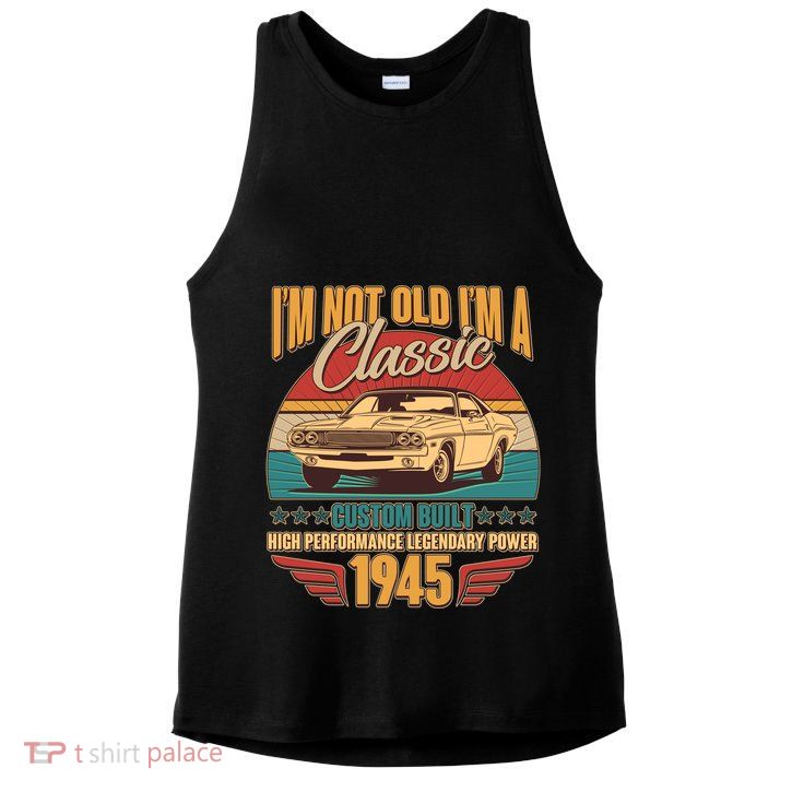 Vintage Retro Im Not Old Im A Classic 1945 80th Birthday Classic Car Lover Ladies PosiCharge Tri-Blend Wicking Tank