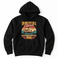 Vintage Retro Im Not Old Im A Classic 1945 80th Birthday Classic Car Lover Hoodie