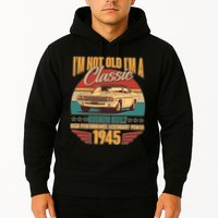 Vintage Retro Im Not Old Im A Classic 1945 80th Birthday Classic Car Lover Hoodie