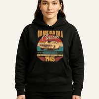 Vintage Retro Im Not Old Im A Classic 1945 80th Birthday Classic Car Lover Hoodie