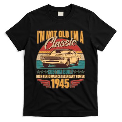 Vintage Retro Im Not Old Im A Classic 1945 80th Birthday Classic Car Lover T-Shirt