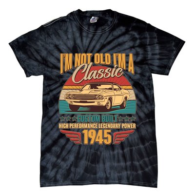 Vintage Retro Im Not Old Im A Classic 1945 80th Birthday Classic Car Lover Tie-Dye T-Shirt