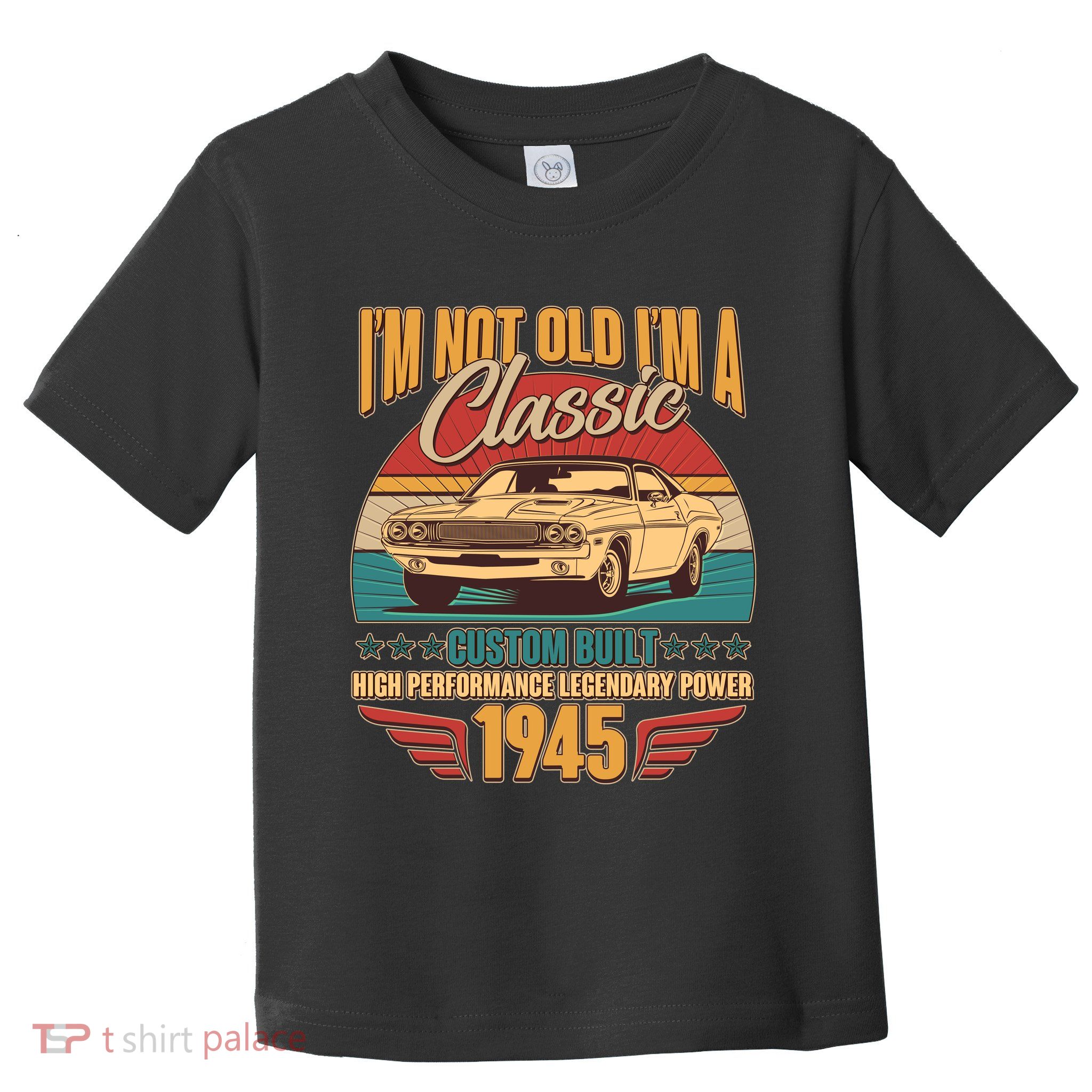 Vintage Retro Im Not Old Im A Classic 1945 80th Birthday Classic Car Lover Toddler T-Shirt