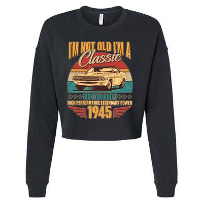 Vintage Retro Im Not Old Im A Classic 1945 80th Birthday Classic Car Lover Cropped Pullover Crew