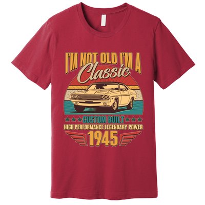 Vintage Retro Im Not Old Im A Classic 1945 80th Birthday Classic Car Lover Premium T-Shirt