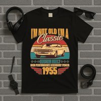 Vintage Retro Im Not Old Im A Classic 1955 70th Birthday Classic Car Lover T-Shirt