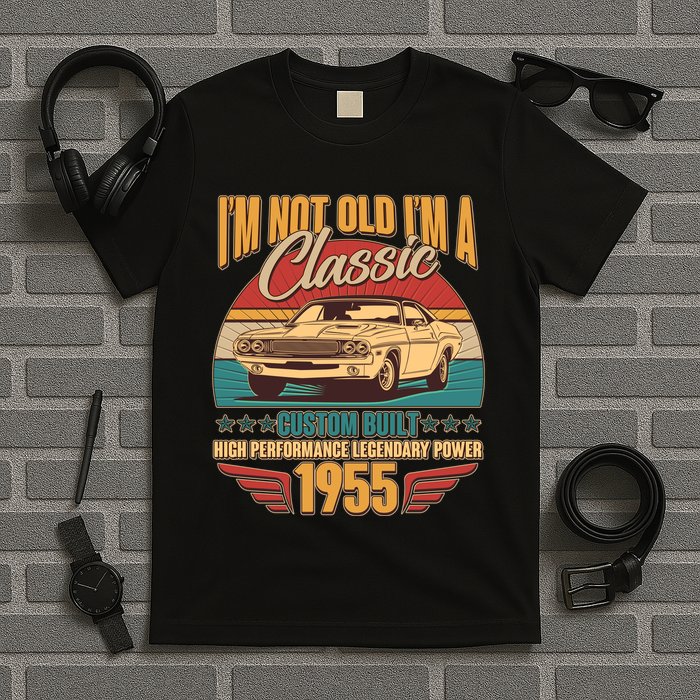 Vintage Retro Im Not Old Im A Classic 1955 70th Birthday Classic Car Lover T-Shirt